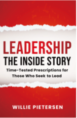 Leadership - The Inside Story: Time-Tested Prescriptions for Those Who Seek to Lead